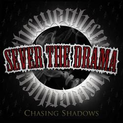 Sever The Drama : Chasing Shadows